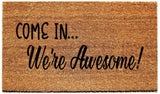 Doormat with "Come in...we're awesome" - Choose from 4 Sizes Plush