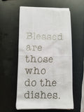 Tea Towel/Flour Sack Towel - Blessed are those who do my dishes Plush