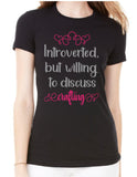Introverted, but willing to discuss ___________ T-Shirt - Ladies