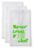 Tea Towel/Flour Sack Towel - Never trust a skinny chef