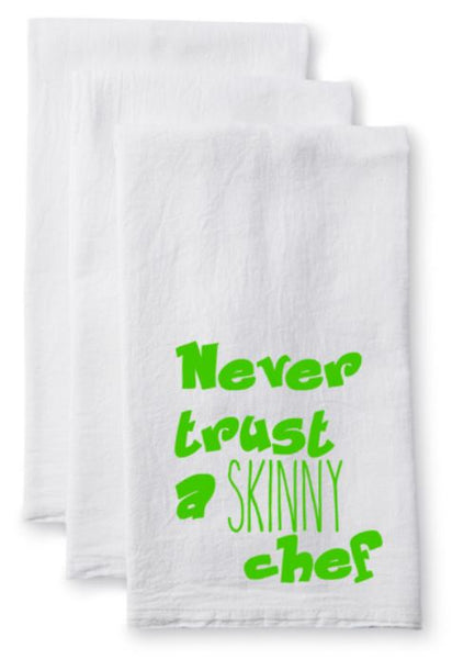 Tea Towel/Flour Sack Towel - Never trust a skinny chef