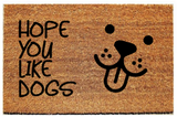Doormat with "Hope you like dogs and cats" - 3 Sizes to Choose From