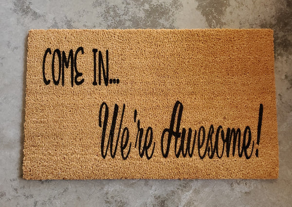 Doormat with "Come in...we're awesome" - Choose from 4 Sizes Plush