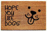 Doormat with "Hope you like dogs and cats" - Choose from 4 Sizes