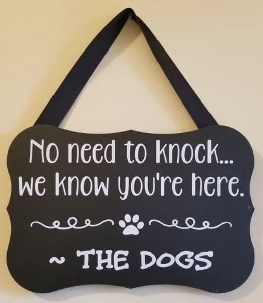 No Need to Knock...We Know You're Here - The Dogs Sign