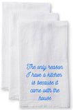 The only reason I have a kitchen is because it came with the house Kitchen Flour Sack Towel - Tea Towel