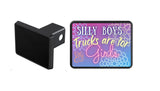 Custom Trailer Hitch Cover for 2 Inch Receiver - Silly Boys...Trucks are for Girls
